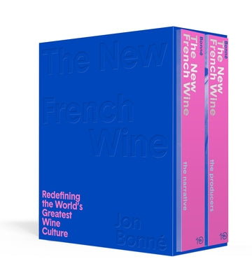 The New French Wine [Two-Book Boxed Set]: Redefining the World's Greatest Wine Culture by Bonn&#233;, Jon