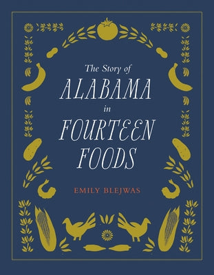 The Story of Alabama in Fourteen Foods by Blejwas, Emily