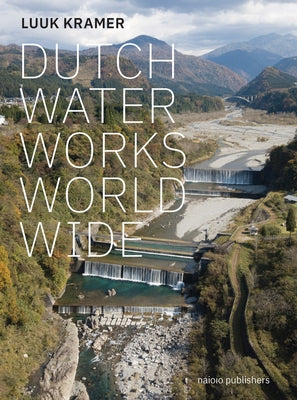 Dutch Waterworks Worldwide by Montezuma, Mila Avellar