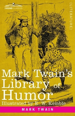 Mark Twain's Library of Humor: Originally Illustrated by Twain, Mark