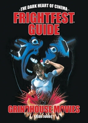 Frightfest Guide to Grindhouse Movies by Jones, Alan