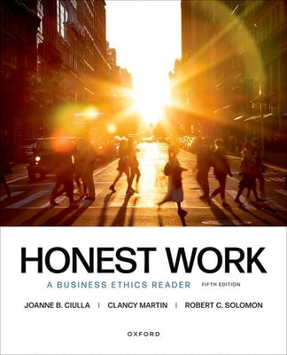 Honest Work: A Business Ethics Reader by Ciulla, Joanne B.