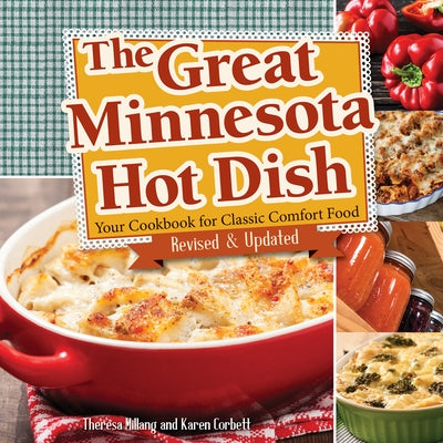 The Great Minnesota Hot Dish: Your Cookbook for Classic Comfort Food by Millang, Theresa