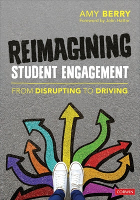 Reimagining Student Engagement: From Disrupting to Driving by Berry, Amy Elizabeth