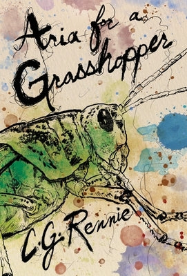 Aria for a Grasshopper by Rennie, C. G.
