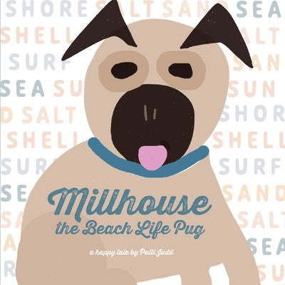 Millhouse: The Beach Life Pug by Judd, Patti