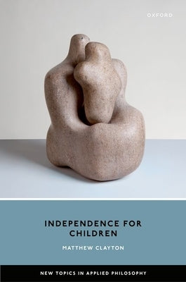Independence for Children by Clayton, Matthew