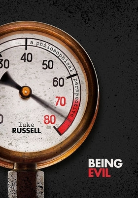 Being Evil: A Philosophical Perspective by Russell, Luke