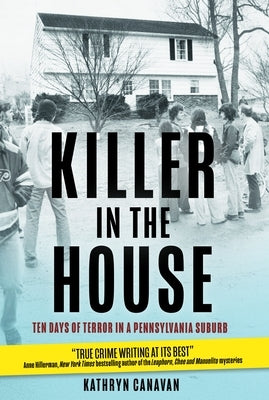 Killer in the House: Ten Days of Terror in a Pennsylvania Suburb by Canavan, Kathryn