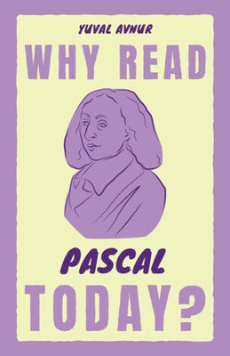Why Read Pascal Today? by Avnur, Yuval