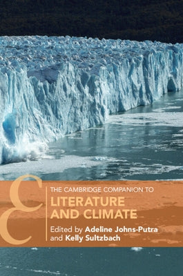 The Cambridge Companion to Literature and Climate by Johns-Putra, Adeline