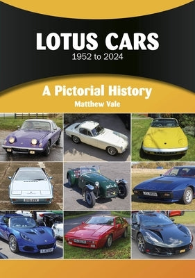 Lotus Cars 1952 to 2024: A Pictorial History by Vale, Matthew
