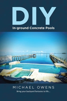 DIY In-ground Concrete Pools by Owens, Michael