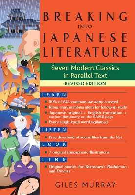 Breaking Into Japanese Literature: Seven Modern Classics in Parallel Text - Revised Edition by Murray, Giles