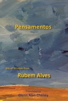 Pensamentos: Bits of Wisdom from Rubem Alves by Alves, Rubem