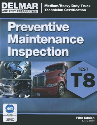 ASE Test Prep- T8 Preventive Maintenance by Delmar Publishers