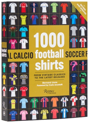 1000 Football Shirts Revised and Updated: From Vintage Classics to the Latest Releases by Lions, Bernard