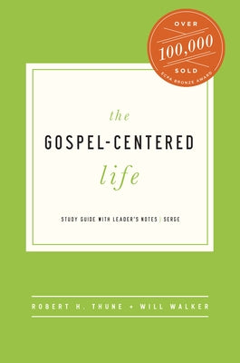 The Gospel-Centered Life: Study Guide with Leader's Notes by Thune, Robert H.