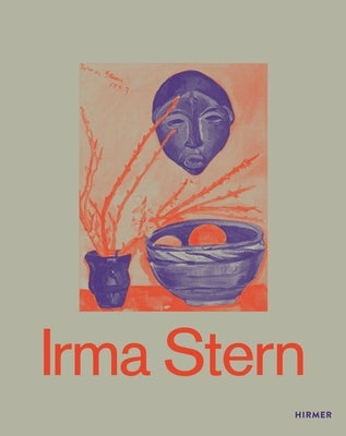 Irma Stern: A Modern Artist Between Berlin and Cape Town by H&#195;&#182;rstmann, Lisa