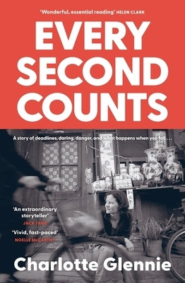 Every Second Counts: A story of deadlines, daring, danger, and what happens when you fall... by Glennie, Charlotte