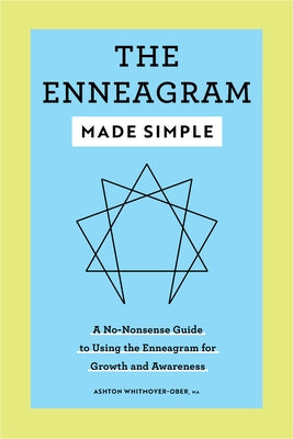 The Enneagram Made Simple: A No-Nonsense Guide to Using the Enneagram for Growth and Awareness by Whitmoyer-Ober, Ashton