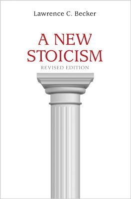 A New Stoicism: Revised Edition by Becker, Lawrence C.