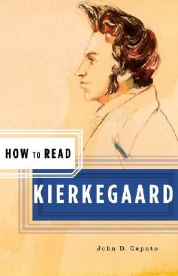 How to Read Kierkegaard by Caputo, John D.