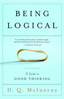 Being Logical: A Guide to Good Thinking by McInerny, D. Q.