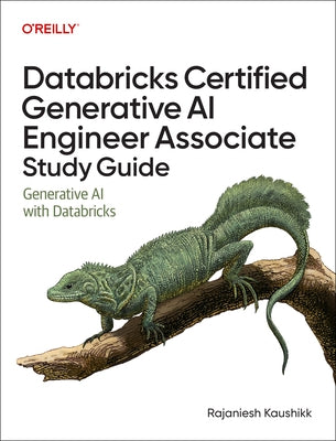 Databricks Certified Generative AI Engineer Associate Study Guide: Generative AI with Databricks by Kaushikk, Rajaniesh