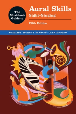 The Musician's Guide to Aural Skills: Sight-Singing by Phillips, Joel