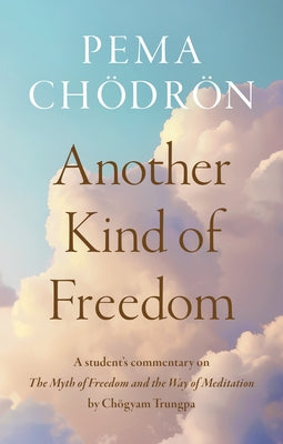 Another Kind of Freedom by Chodron, Pema