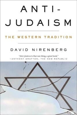 Anti-Judaism: The Western Tradition by Nirenberg, David