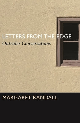 Letters from the Edge: Outrider Conversations by Randall, Margaret