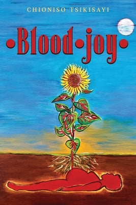 Blood Joy by Tsikisayi, Chioniso