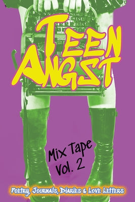 Teen Angst Mix Tape Vol. 2: Poetry, Journals, Diaries & Love Letters by Inc, 4. Horsemen Publications