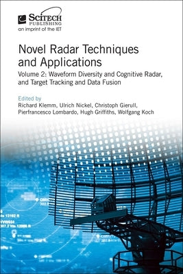 Novel Radar Techniques and Applications: Waveform Diversity and Cognitive Radar and Target Tracking and Data Fusion by Klemm, Richard