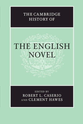 The Cambridge History of the English Novel by Caserio, Robert L.