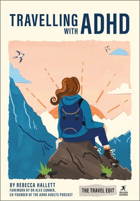 Rough Guides Travel Edit: Travelling with ADHD: Adhd-Friendly Travel Stress-Free Planning Sensory-Friendly Tips Practical Advice by Guides, Rough