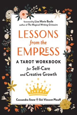 Lessons from the Empress: A Tarot Workbook for Self-Care and Creative Growth by Snow, Cassandra