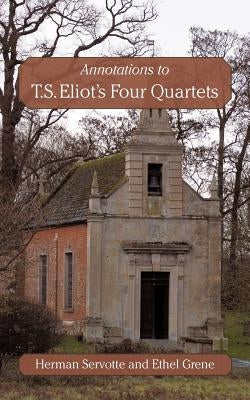 Annotations to T.S. Eliot's Four Quartets by Grene, Ethel