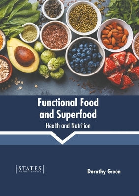 Functional Food and Superfood: Health and Nutrition by Green, Dorothy
