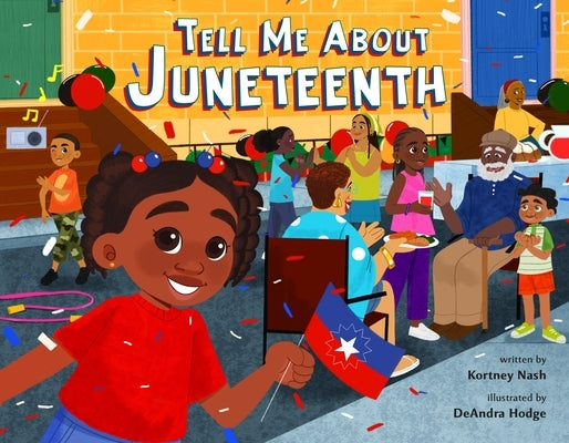 Tell Me about Juneteenth by Nash, Kortney