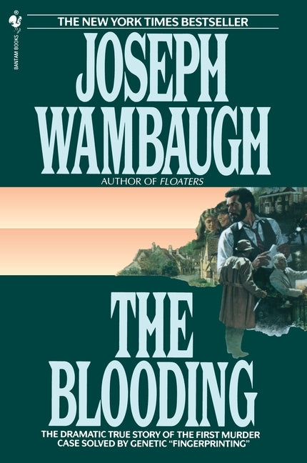 The Blooding: The Dramatic True Story of the First Murder Case Solved by Genetic "Fingerprinting" by Wambaugh, Joseph