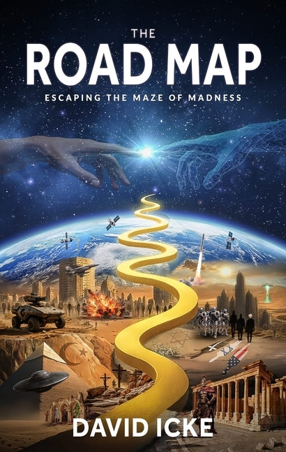 The Road Map: Escaping the Maze of Madness by Icke, David