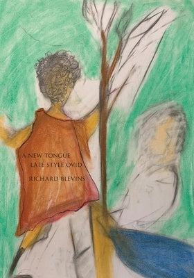 A New Tongue / Late Style Ovid by Blevins, Richard