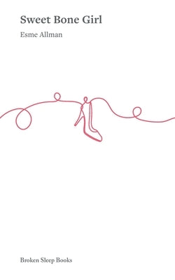 Sweet Bone Girl by Allman, Esme