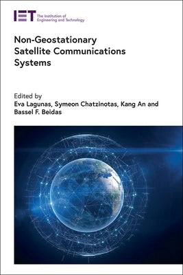 Non-Geostationary Satellite Communications Systems by Lagunas, Eva