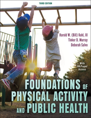 Foundations of Physical Activity and Public Health by Kohl, Harold W.