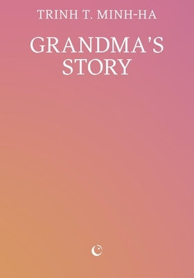 Grandma's Story by Minh-Ha, Trinh T.