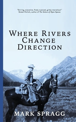 Where Rivers Change Direction by Spragg, Mark
